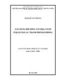 Luận văn thạc sĩ Quản lý văn hóa: Xây dựng đời sống văn hóa cơ sở ở quận Hải An, thành phố Hải Phòng