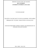 Doctor of Philosophy thesis in Theory and methodology of English language teaching: Teaching vocabulary to young learners - Vietnamese primary EFL teacher’ perceptions and practice