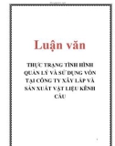 Luận văn: THỰC TRẠNG TÌNH HÌNH QUẢN LÝ VÀ SỬ DỤNG VỐN TẠI CÔNG TY XÂY LẮP VÀ SẢN XUẤT VẬT LIỆU KÊNH CẦU