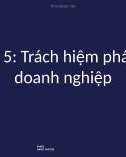 Bài giảng Trách nhiệm xã hội của doanh nghiệp và đạo đức kinh doanh - Chương 5: Trách nhiệm pháp lý của doanh nghiệp