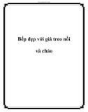 Bếp đẹp với giá treo nồi và chảo