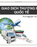 Bài giảng Giao dịch thương mại quốc tế: Chương 1 - ThS. Nguyễn Thị Phương Thảo