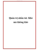 Quản trị nhân tài: Khó mà không khó