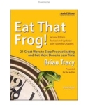 Eat That Frog! 21 Great Ways to Stop Procrastinating and Get More Done in Less Time