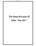 Tận dụng thời gian để kiếm 'bộn tiền'