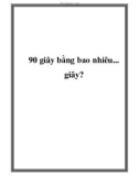 90 giây bằng bao nhiêu... giây?