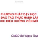 Chương trình đào tạo Người hướng dẫn thực hành lâm sàng cho Điều dưỡng viên mới: Bài 3 - Phương pháp dạy học trong đào tạo thực hành lâm sàng cho Điều dưỡng viên mới