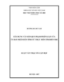 Luận văn Thạc sĩ Luật học: Xây dựng văn bản quy phạm pháp luật của Ủy ban nhân dân tỉnh từ thực tiễn tỉnh Bến Tre