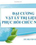 Bài giảng Đại cương vật lý trị liệu và phục hồi chức năng - GV. Hà Văn Châu