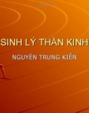 Bài giảng Sinh lý thần kinh - Nguyễn Trung Kiên