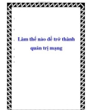 Làm thế nào để trở thành quản trị mạng