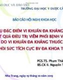 Bài giảng Nghiên cứu đặc điểm vi khuẩn đa kháng thuốc và kết quả điều trị viêm phổi bệnh viện do vi khuẩn đa kháng thuốc