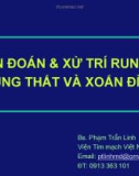 Bài giảng Chẩn đoán & xử trí rung nhĩ, rung thất và xoắn đỉnh - Bs. Phạm Trần Linh