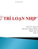 Bài giảng Xử trí loạn nhịp tim - PGS.TS. Phạm Nguyễn Vinh