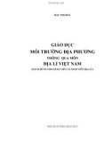 Giáo dục môi trường địa phương thông qua môn Địa lí Việt Nam: Phần 1 - Đậu Thị Hòa