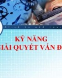 Bài giảng Kỹ năng mềm: Kỹ năng giải quyết vấn đề