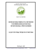 Luận văn Thạc sĩ Quản lý đất đai: Đánh giá hoạt động của Chi nhánh văn phòng Đăng ký đất đai huyện Hải Hậu, tỉnh Nam Định từ khi thành lập (năm 2016) đến nay