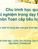 Bài thuyết trình: Chu trình học qua trải nghiệm trong dạy học môn Toán cấp tiểu học – Lê Thị Thu Hương, Cao Phong, Hòa Bình