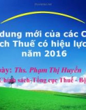 Bài giảng Nội dung mới của các chính sách Thuế có hiệu lực từ năm 2016 - ThS. Phạm Thị Huyền