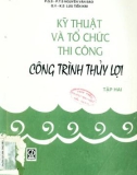 Công trình thủy lợi: Kỹ thuật và tổ chức thi công (Tập 2) - Phần 1