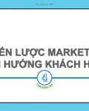 Bài giảng môn Marketing căn bản - Chương 4: Chiến lược marketing và định hướng khách hàng