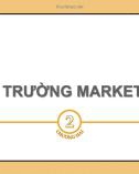 Bài giảng môn Marketing căn bản - Chương 2: Môi trường marketing