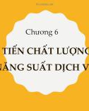 Bài giảng Marketing dịch vụ: Chương 6 - Cải tiến chất lượng và năng suất dịch vụ