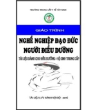 Giáo trình Nghề nghiệp đạo đức người điều dưỡng (Tài liệu dành cho Điều dưỡng - Hộ sinh trung cấp) - Trường Trung cấp Y tế Tây Ninh