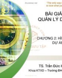 Bài giảng Quản lý dự án: Chương 2 - TS. Trần Đức Học