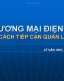 Bài giảng Thương mại điện tử cách tiếp cận quản lý: Chương 1 - Lê Văn Huy