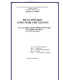 Đồ án: THIẾT KẾ QUI TRÌNH CÔNG NGHỆ GIA CÔNG NẮP CHẶN (TẬP THUYẾT MINH)