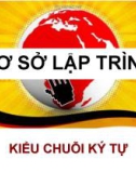 Bài giảng Cơ sở lập trình: Kiểu chuỗi ký tự