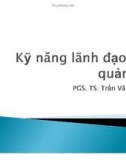 Bài giảng Kỹ năng lãnh đạo và quản lý - PGS. TS. Trần Văn Bình