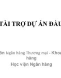 Bài giảng Tài trợ dự án đầu tư: Chương 3 - Học viện Ngân hàng