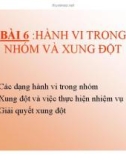 Bài giảng Bài 6: Hành vi trong nhóm và xung đột - Phan Thị Minh Châu