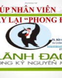 Bài giảng Lãnh đạo trong kỷ nguyên mới: Giúp nhân viên lấy lại phong độ - TS. Bùi Quang Xuân