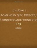 Bài giảng Kế toán ngân hàng - Chương 2: Kế toán ngân quỹ, tiền gửi, đầu và kinh doanh chứng khoán