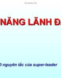 Bài giảng Kỹ năng lãnh đạo: 10 nguyên tắc của super-leader