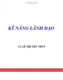 Bài giảng Kỹ năng lãnh đạo - TS. Lê Thị Thu Thủy