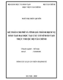 Tóm tắt luận án Tiến sĩ Kinh tế: Kế toán chi phí và tính giá thành dịch vụ đào tạo đại học tại các cơ sở đào tạo trực thuộc bộ tài chính