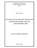 Luận văn Thạc sĩ Kinh tế: Huy động vốn tại Ngân hàng Thương mại cổ phần Công thương Việt Nam – Chi nhánh Sông Nhuệ