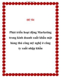 Đề tài: Phát triển hoạt động Marketing trong kinh doanh xuất khẩu mặt hàng thủ công mỹ nghệ ở công ty xuất nhập khẩu