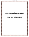 6 đặc điểm cần có của nhà lãnh đạo thành công