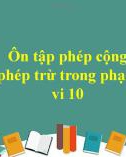 Bài giảng môn Toán lớp 1 sách Cánh diều năm học 2020-2021: Ôn tập phép cộng, phép trừ trong phạm vi 10 (Trường Tiểu học Ái Mộ B)