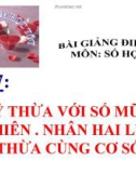 Bài giảng Số học 6 chương 1 bài 7: Lũy thừa với số mũ tự nhiên. Nhân hai lũy thừa cùng cơ số