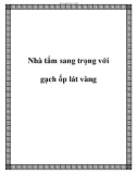 Nhà tắm sang trọng với gạch ốp lát vàng