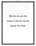 Đặt bếp cho gia chủ mạng Ly khi mở cửa lớn hướng Tây Nam