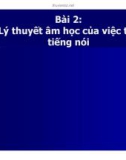 Bài 2: Lý thuyết âm học của việc tạo tiếng nói .Quá trình tạo tiếng nói Ý