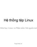 Bài giảng Linux và phần mềm mã nguồn mở - Chương 3: Hệ thống tệp Linux