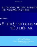 Bài giảng Kỹ thuật sử dụng súng tiểu liên AK